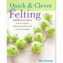 Quick & Clever Felting::Ellen Kharade